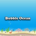 Bubble Ocean 6 bubble ocean 1