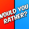 Would you Rather? 2 would you rather 1